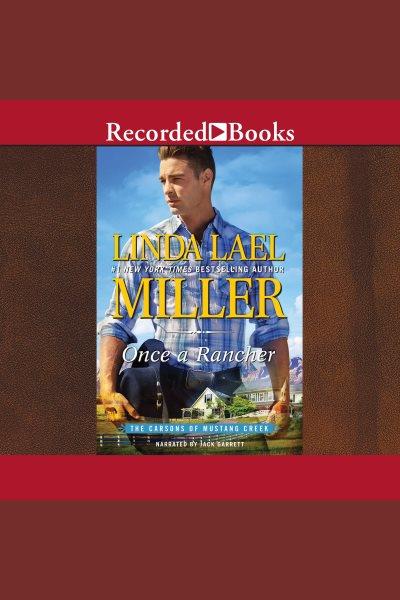 Once a rancher [electronic resource] / Linda Lael Miller.