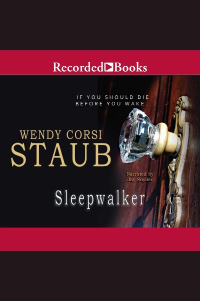 Sleepwalker [electronic resource] / Wendy Corsi Staub.