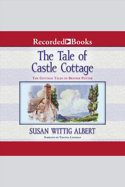 The tale of Castle Cottage [electronic resource] / Susan Wittig Albert.