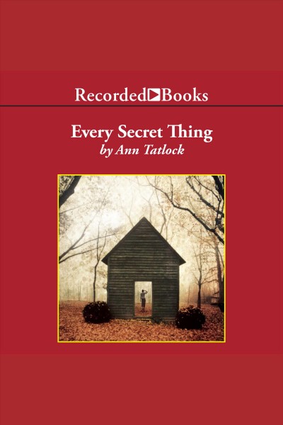 Every secret thing [electronic resource] / Ann Tatlock.