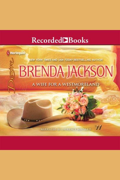 A wife for a Westmoreland [electronic resource] / Brenda Jackson.