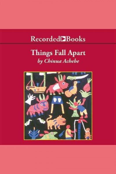 Things fall apart [electronic resource] / Chinua Achebe.