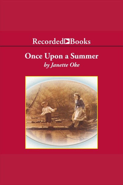 Once upon a summer [electronic resource] / Janette Oke.