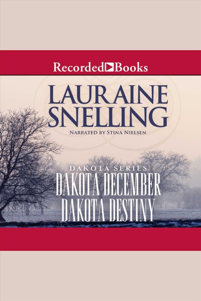 Dakota December [electronic resource] : and, Dakota destiny / Lauraine Snelling.