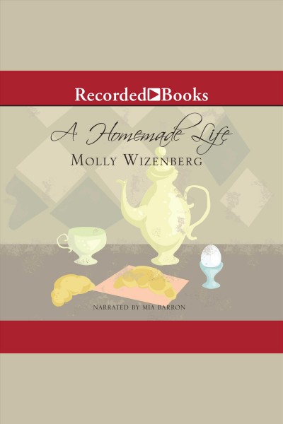 A homemade life [electronic resource] : stories and recipes from my kitchen table / Molly Wizenberg.