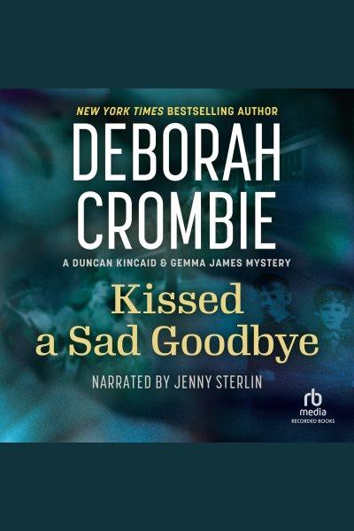 Kissed a sad goodbye [electronic resource] / Deborah Crombie.