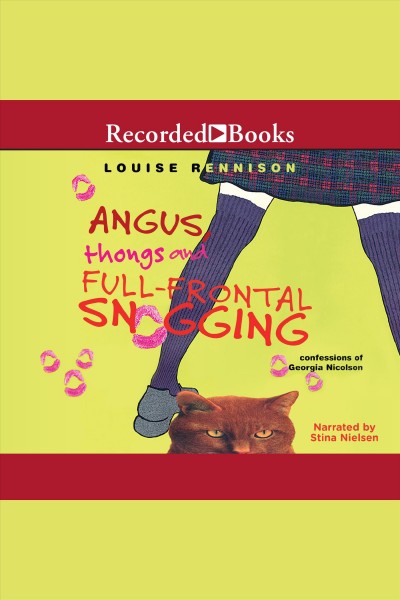 Angus, thongs and full-frontal snogging [electronic resource] : confessions of Georgia Nicolson / Louise Rennison.