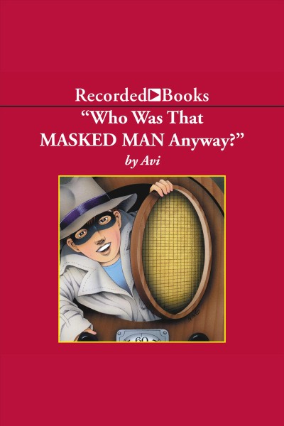 Who was that masked man anyway? [electronic resource] / Avi.