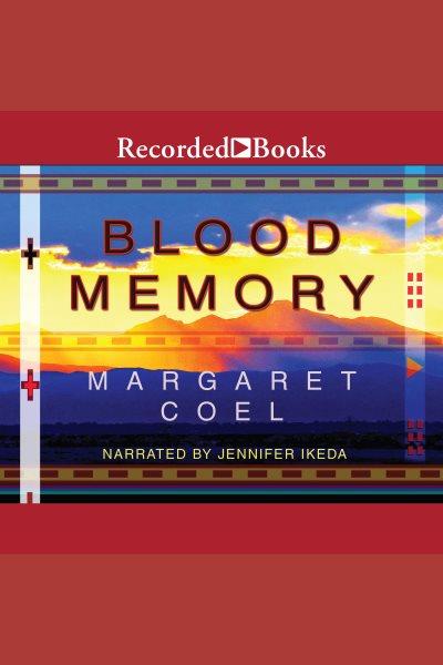 Blood memory [electronic resource] / Margaret Coel.