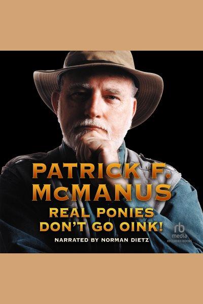 Real ponies don't go oink! [electronic resource] / Patrick F. McManus.