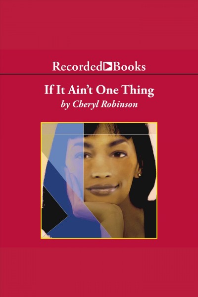 If it ain't one thing [electronic resource] / Cheryl Robinson.