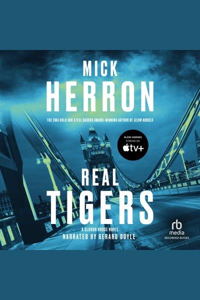 Real tigers [electronic resource] / Mick Herron.