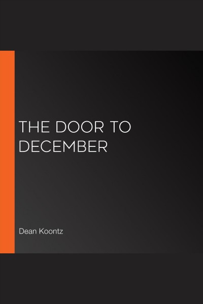 The door to December [electronic resource] / Dean Koontz.
