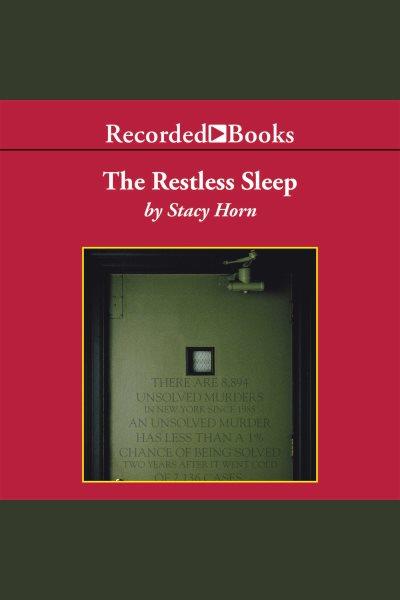 The restless sleep [electronic resource] : inside New York City's Cold Case Squad / Stacy Horn.