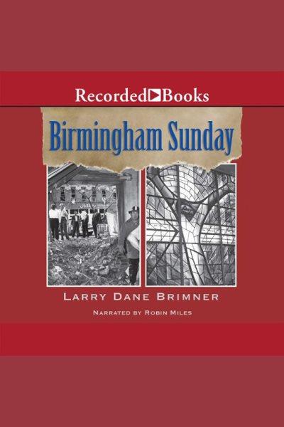 Birmingham Sunday [electronic resource] / Larry Dane Brimner.