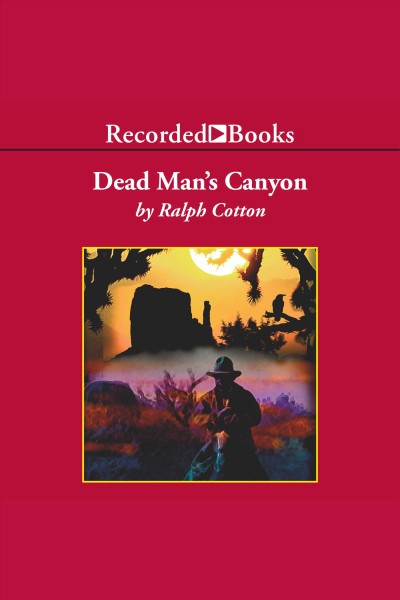 Dead man's canyon [electronic resource] / Ralph Cotton.