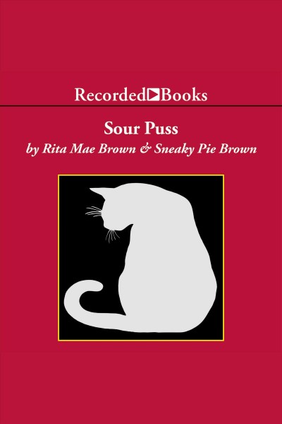 Sour puss [electronic resource] / Rita Mae Brown & Sneaky Pie Brown.