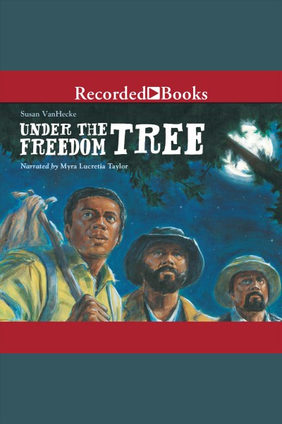 Under the freedom tree [electronic resource] / Susan VanHecke.