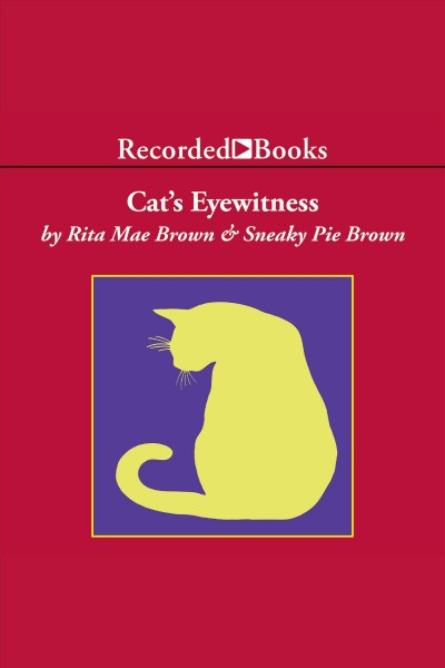 Cat's eyewitness [electronic resource] / Rita Mae Brown & Sneaky Pie Brown.