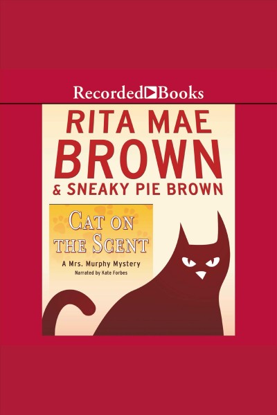 Cat on the scent [electronic resource] : a Mrs. Murphy mystery / Rita Mae Brown & Sneaky Pie Brown.