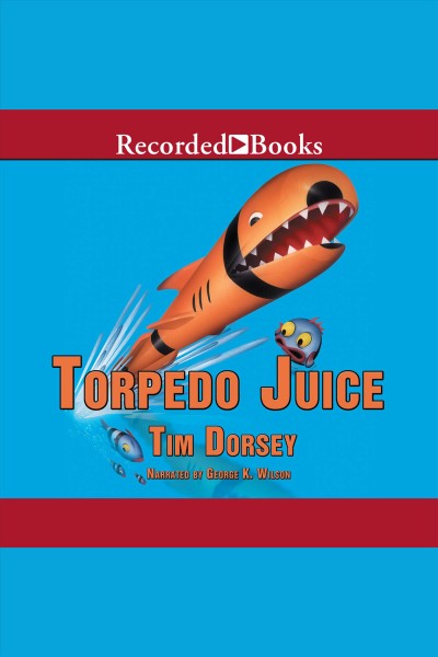Torpedo juice [electronic resource] / Tim Dorsey.