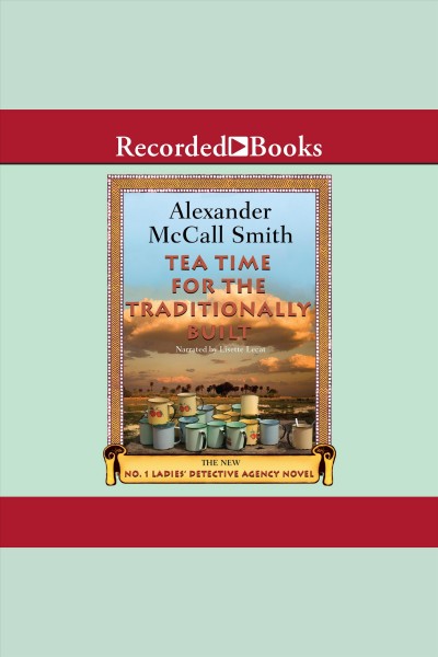 Tea time for the traditionally built [electronic resource] / Alexander McCall Smith.