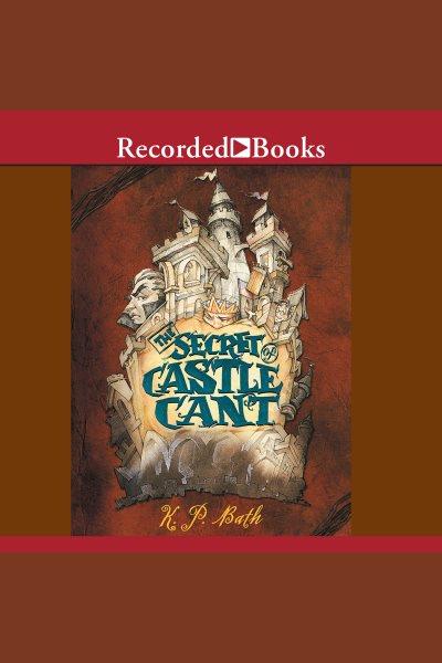 The secret of Castle Cant [electronic resource] / K.P. Bath.