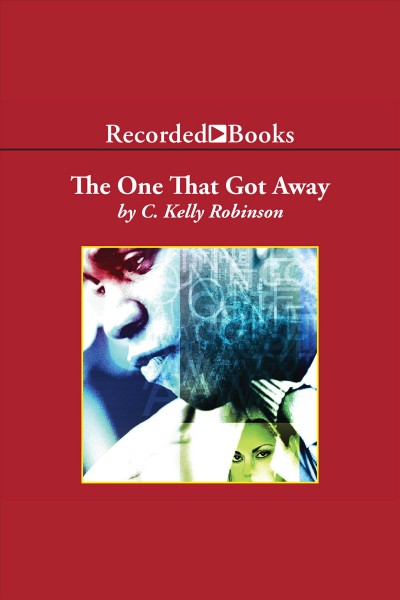 The one that got away [electronic resource] / C. Kelly Robinson.