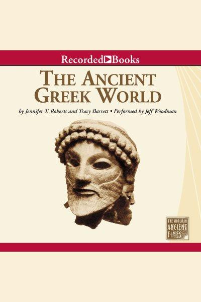 The ancient Greek world [electronic resource] / Tracy Barrett and Jennifer Roberts.