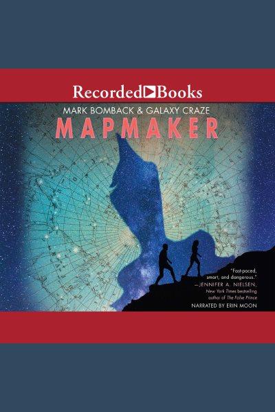Mapmaker [electronic resource] / Mark Bomback and Galaxy Craze.