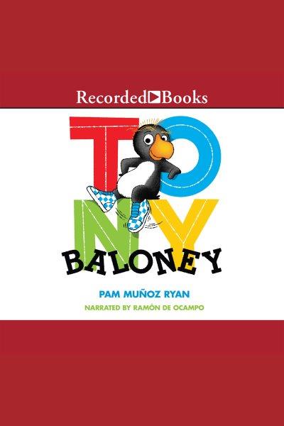 Tony baloney [electronic resource] / Pam Munoz Ryan.