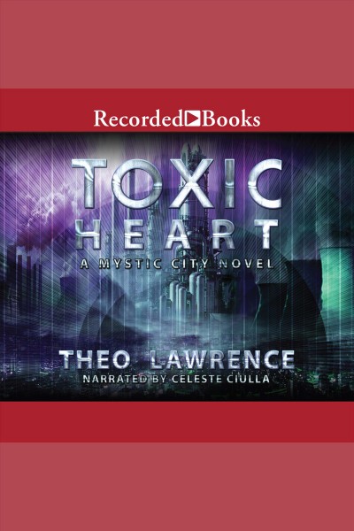 Toxic heart [electronic resource] / Theo Lawrence.