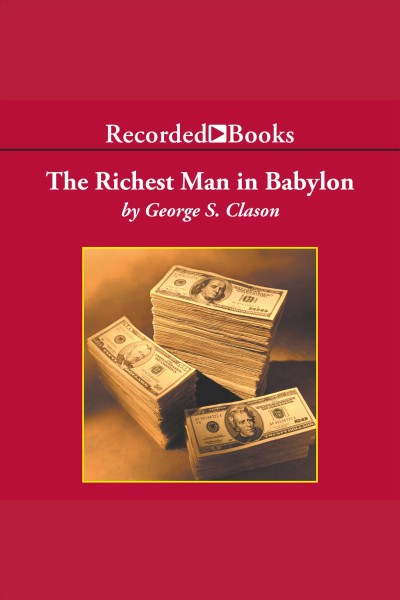 The richest man in Babylon [electronic resource] / George S. Clason.