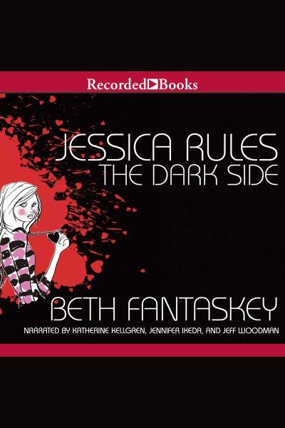 Jessica rules the dark side [electronic resource] / Beth Fantaskey.