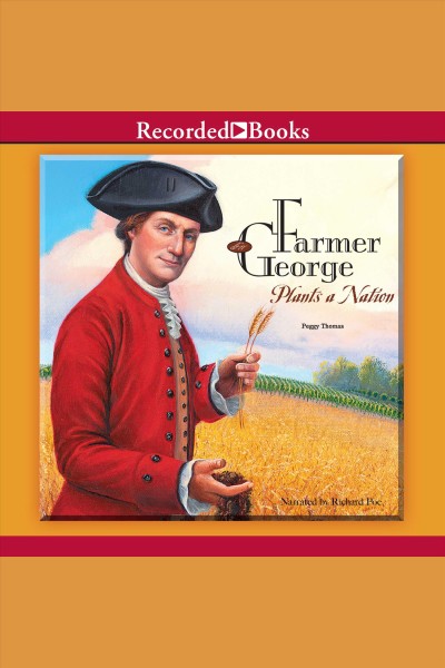 Farmer George plants a nation [electronic resource] / Peggy Thomas.