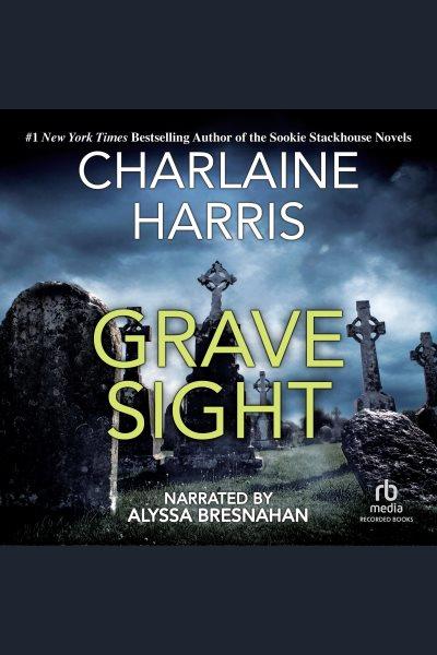 Grave sight [electronic resource] / Charlaine Harris.