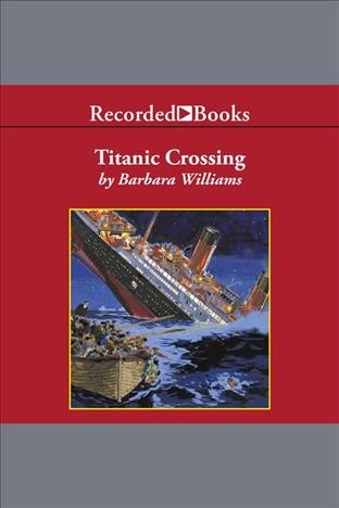 Titanic crossing [electronic resource] / Barbara Williams.