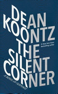 The silent corner : a novel of suspense / Dean Koontz.