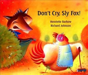 Füchslein Sly und Hünchen Little Red! = Sly Fox and Little Red Hen! / retold by Henriette Barkow ; illustrated by Richard Johnson ; German translation by Nick Barkow.