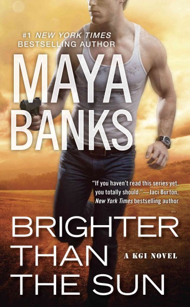 Brighter than the sun [electronic resource] : KGI Series, Book 11. Maya Banks.