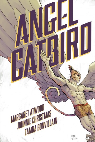 Angel catbird, volume 1 (graphic novel) [electronic resource]. Margaret Atwood.