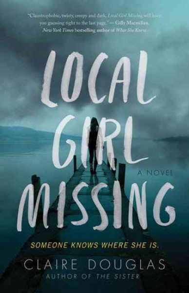 Local girl missing : a novel / Claire Douglas.