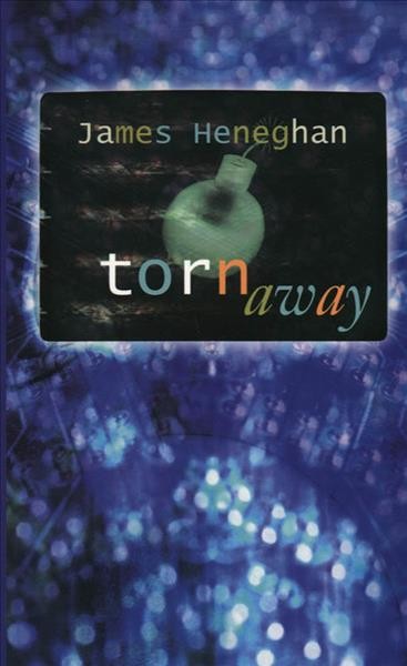 Torn away / James Heneghan.