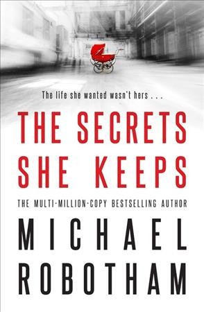 The secrets she keeps / Michael Robotham.