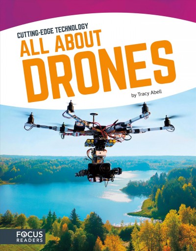All about drones / by Tracy Abell.