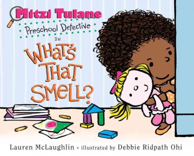 Mitzi Tulane preschool detective : in What's that smell? / by Lauren McLaughlin ; illustrated by Debbie Ridpath Ohi.