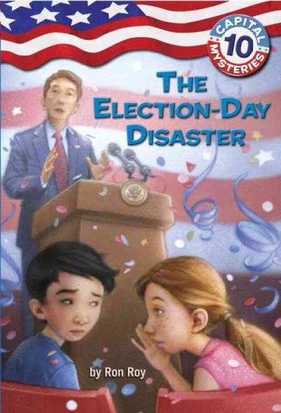 The election-day disaster / by Ron Roy ; illustrated by Timothy Bush. {B}