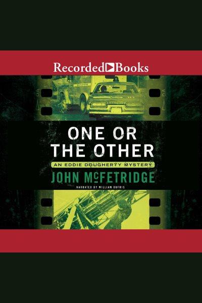 One or the other [electronic resource] / John McFetridge.