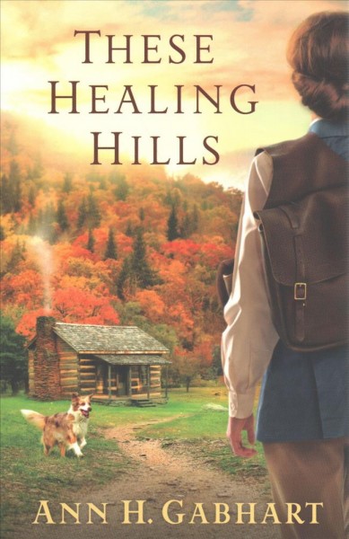 These healing hills / Ann H. Gabhart.