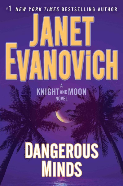 Dangerous minds [electronic resource] : Knight and Moon Series, Book 2. Janet Evanovich.